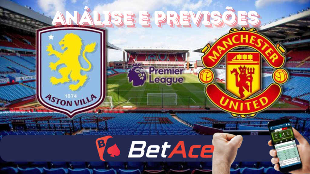 análise e previsões de aposta aston villa x manchester united